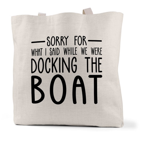 Sorry for What I said While We Were Docking the Boat Funny Boating Tote Bag, Snarky Boating Accessories, Nautical Gifts, Power Boat P-SUM010