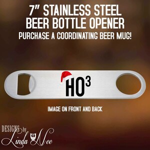 Beer Bottle Opener, Funny Christmas Beer Bottle Opener, HO HO HO, Beer Lover Gift, Man Cave Bar, Funny Christmas Gift, Barware, Bar  BSA5
