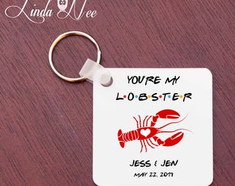 You're my Lobster Friends TV Show Personalized Keychain, Friends TV Keychain, Friends TV Show Fan Git, Friends Tv Lobster, Wedding KAPH1