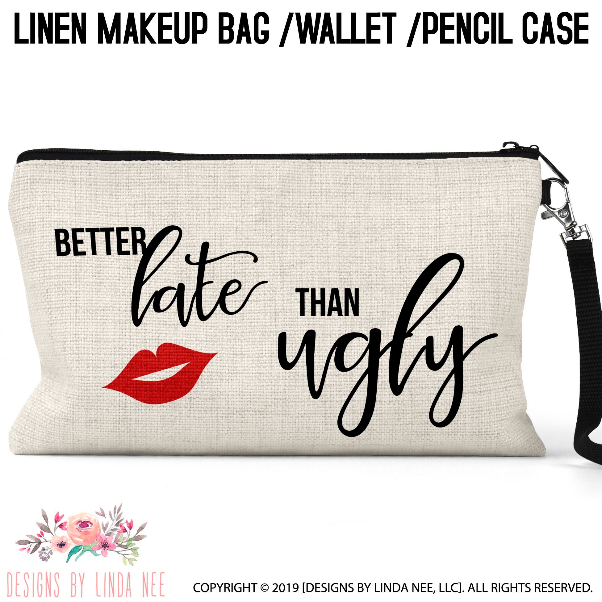 Better Late Than Ugly Cosmetic Bag Ugly Makeup Bag Funny - Etsy Better Late Than Ugly Cosmetic Bag Ugly Makeup Bag Funny - Etsy