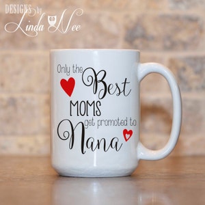 Nur die BESTEN MÜTTER höher gestuft, Nana Mug, Baby offenbaren Geschenk Tasse, neue Nana Mug, Baby zeigen Oma Schwangerschaft Ankündigung Kaffee Becher MPH30