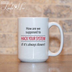 HACK Your System Mug, Funny Coffee Mug, Funny Geek Mug, Software Engineer Mug, Computer Engineer Gift, Engineer Gift, Funny Geek Gift MSA13