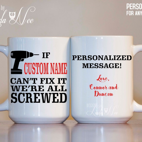 Personalized Coffee Mug, Happy Retirement, If (NAME) can't fix it we're all screwed, Custom Message Mug, Friend, Handyman, Award Mug MPH121