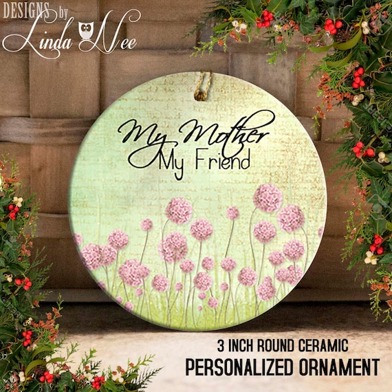 Mother Christmas Ornament, My Mother My Friend Ornament, Gift for Mom, Mom  Ornament, Mother Ornament, Best Mother Gift, Gift for Mom OPH49