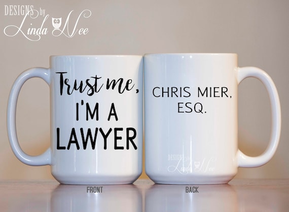 Personalized Trust me, I'm a Lawyer Mug, Funny Lawyer Mug, Attorney Gift, Lawyer Gift, Law Student Law School Attorney Coffee Mug Law MSA119