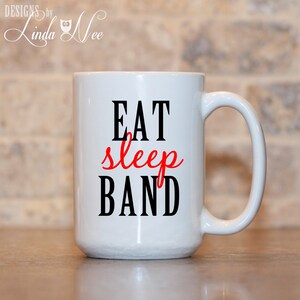 Eat Sleep BAND Mug, Marching Band, Band Lover Gift, Band Gift, Band Mug, Band Geek Mug, Band Nerd, Marching Band Gift, Funny Band Mug MS45