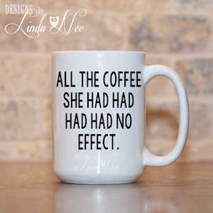 All the Coffee She Had Had Had Had No Effect Mug, Funny Grammar Coffee ...