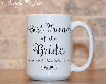 Personalized Best Friend of the Bride Mug, Bridal Party Gift, Wedding Party Gift for Best Friends, Gift for Best Friend, Bridal Shower MPH48