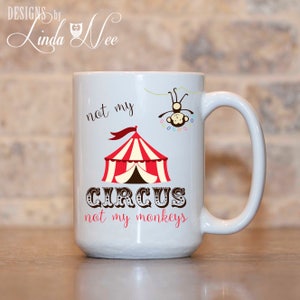 Not My Circus Not My Monkeys Mug, Polish Proverb, Monkey Coffee Mug, Funny Coffee Mug, Funny Circus Mug, Not my Circus Not my Monkeys MSA66