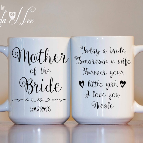 Personalized Mother of the Bride Mug, Today a bride, Tomorrow a wife, Forever your little girl. I love you. Wedding Gift MOB MOG MPH55