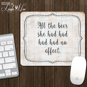Mouse Pad, All the BEER she had no effect, Desk Accessories, Office Accessories, Funny Mouse Pad, Geek Mousepad, BEER Lover Geekery Gift AS2
