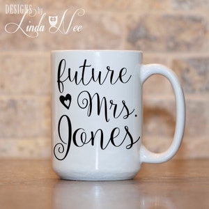 Future Mrs. Mug, Engagement Mug, Engagement Gift, Wedding Mug, Bride to Be Gift, Coffee Mug, Bridal Shower Gift, Engaged, Personalized MPH35