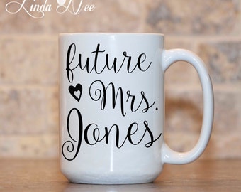 Future Mrs. Mug, Engagement Mug, Engagement Gift, Wedding Mug, Bride to Be Gift, Coffee Mug, Bridal Shower Gift, Engaged, Personalized MPH35