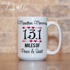 Marathon Mommy 13.1 Miles of Peace and Quiet Mug, Running Mug, Running Coffee Mug, Gift for Runners, Marathon Gift, 13.1 Mile Run Mom MPH65