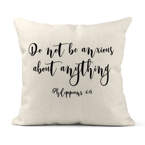 Philippians 4:6 Pillow, Do Not be Anxious Bible Verse, Christian Gifts for Women, Faith Pillow, Housewarming Gift, Scripture Pillow C-SCR021