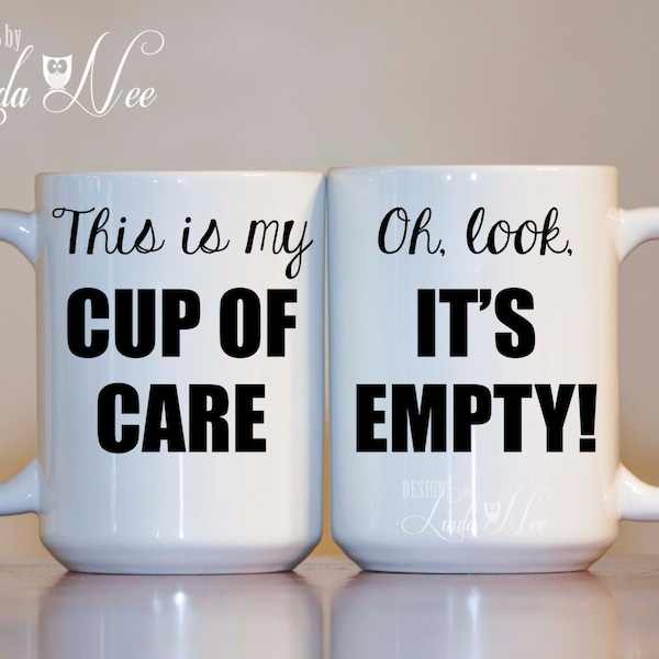 This is my cup of care. Oh, look, it's empty, Funny Coffee Mug, Funny Geek Mug, Nerd Mug, Office Coffee Mug, Mug for Office, Work Mug MPH154