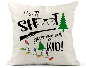 You'll Shoot Your Eye Out Kid Pillow Case, A Christmas Story Funny Christmas Pillow, Christmas Movie Quote, Ralphie Decor Red Ryder X-XMS069