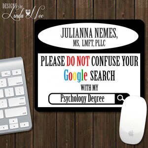 Please do not confuse your GOOGLE search with my Psychology Degree, Psychologist Gift, Funny Psychologist Gift MOUSEPAD Social Worker AGS1