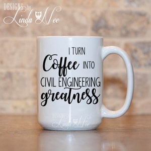 I turn Coffee into Civil ENGINEERING Greatness Mug, Engineer Mug, Gift for Engineer, Funny Engineer Coffee Mug, Civil Electrical Mug MSA141