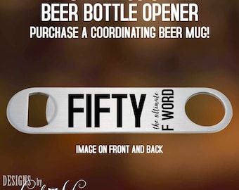 Beer Bottle Opener, Funny 50th Birthday Beer Bottle Opener, Fifty 50th Birthday Party Beer Lover Gift, 50th Birthday Ideas Man Cave Bar BSA1