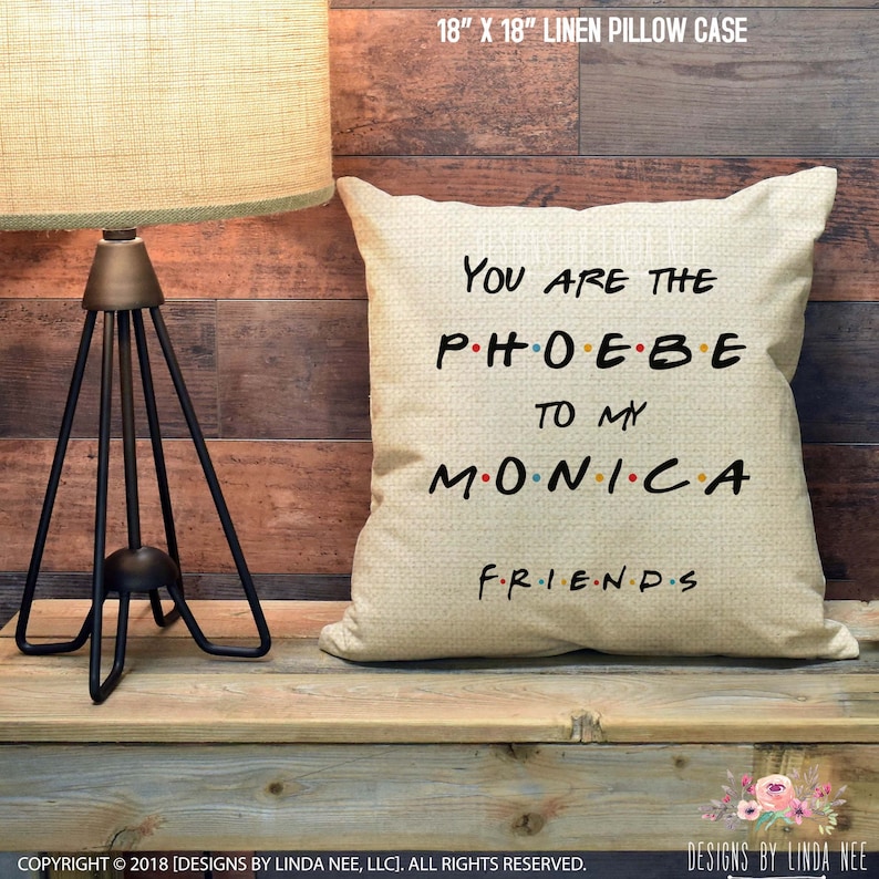 You Are the Phoebe to My Monica Pillow Friends TV Show Throw Etsy