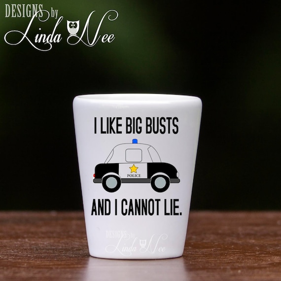 I Like Big Busts and I Cannot Lie Mug, Police Officer Shot Glass, Law  Enforcement Gift, Officer Gifts, Cop Shot Glass Police Gift MSA124