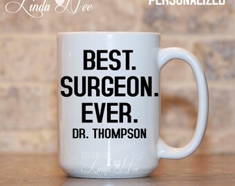 Best Surgeon Ever Personalized Gift for Surgeon Mug Dr Mug Surgeon Gift Medical Doctor Medical School Gift Graduation Gift Custom Mug MSA149