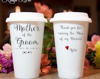 TRAVEL Ceramic Coffee Tumbler MUG, Personalized Mother of the Groom, Thank you for raising the Man of my Dreams Groom Bridal Shower MPH57