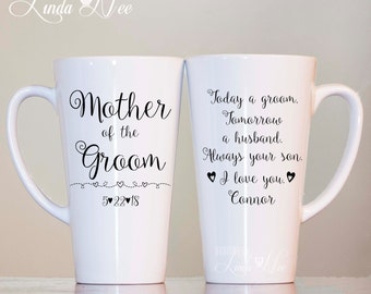 LATTE MUG ~ Personalized Mother of the Groom Mug ~ Today a groom, Tomorrow a husband, Always your son. I love you. Mother of the Groom MPH58