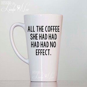 Funny LATTE MUG, All the coffee she had had had had no effect, Grammar Coffee Mug, Latte Mugs, Funny Quote Mug, Nerd Mug, Grammar Geek MSA89
