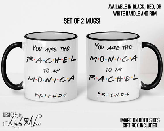 Best Friend Mug friends coffee mug You are the Rachel to my Monica mug Friends mug friends tv show gift Best Friend Gift bff mug gift
