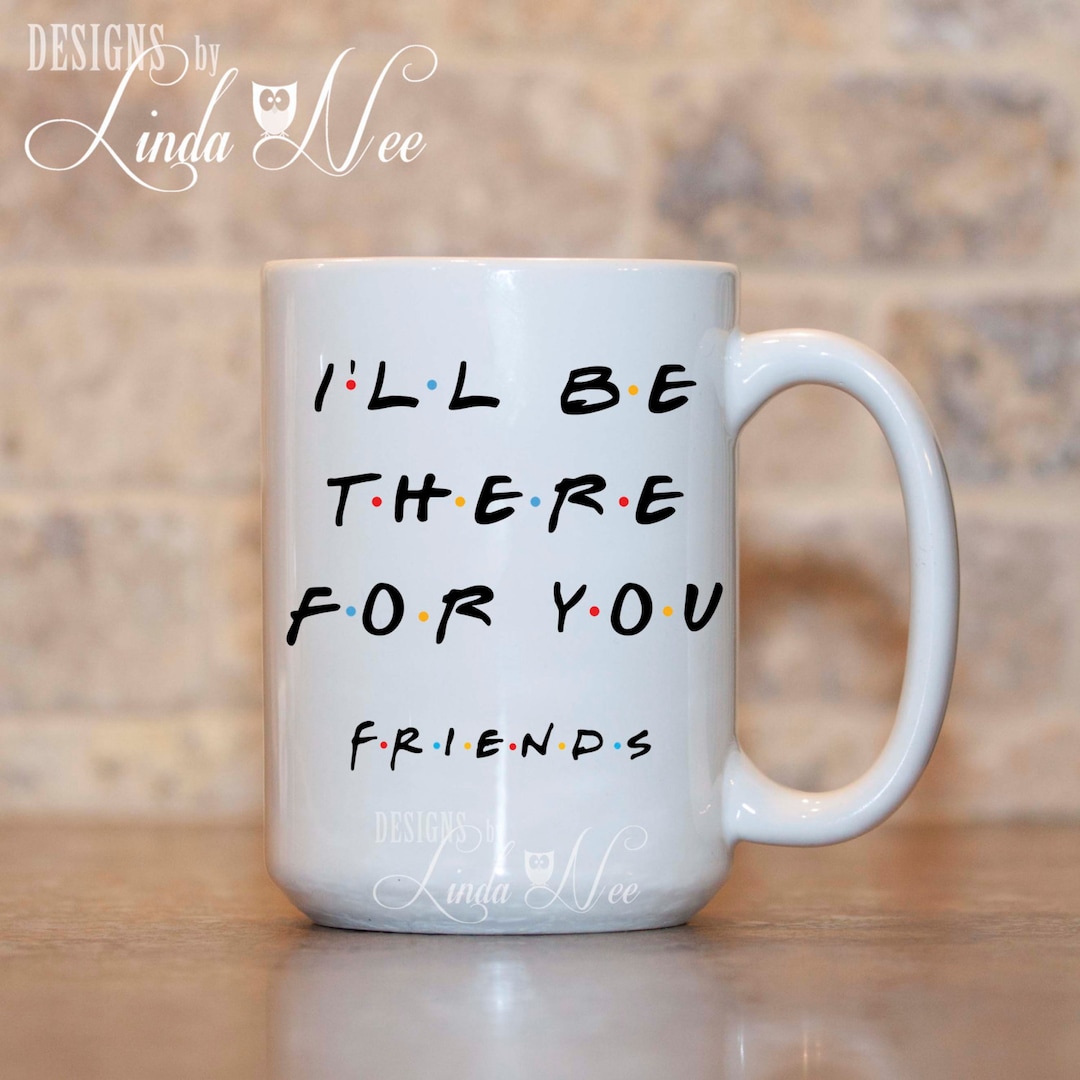 Mug I Will Be There For You main image 0