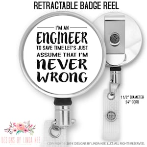 I'm an Engineer to save time let's just assume I'm NEVER WRONG ID Civil Engineer Gift Mechanical Engineer Electrical Engineer BRP17