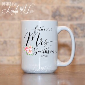 Future Mrs. Mug, Engagement Mug, Engagement Gift, Wedding Mug, Bride to Be Gift, Coffee Mug, Bridal Shower Gift, Engaged Personalized MPH452