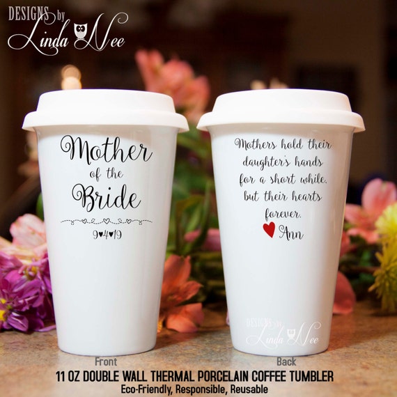 TRAVEL Coffee Tumbler MUG, MOTHER of the Bride Mug, Mothers hold their  daughter's hands for a short while, but their hearts forever MPH165