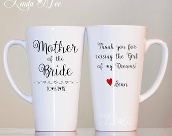 LATTE MUG ~ Personalized Mother of the Bride Mug ~ Thank you for raising the Woman of my Dreams, Wedding Gift, Gift from Groom Bride MPH126