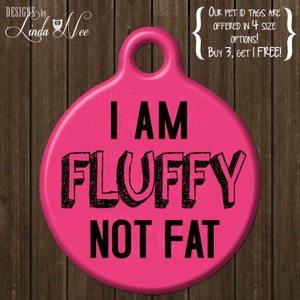 Funny Pet ID ~ I Am Fluffy Not Fat ~ Funny Dog Tag, Personalized Pet Tag, Unique Tag, Identification Tag, Fat Cat, Fat Dog Funny Id DTSA0010