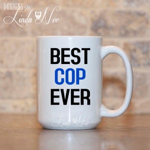 Police Officer Mug Best Cop Ever Police Mug Cop Mug Police Academy Graduation Police Officer Mug Law Enforcement Gift Thin Blue Line MSA145