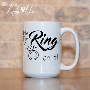 He put a RING on it Mug, Engaged Coffee Mug Gift, Future Bride Mug, Engagement Mug, Bride to Be Mug, Wedding Mug, Engagement Gift, Mug MPH71