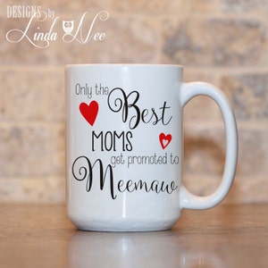MUG ~ nur die besten Mütter Aufsteigen zu Meemaw Mug ~ Lola ~ Mimi ~ Nana ~ Oma ~ Gigi ~ Schwangerschaft Ankündigung ~ Kaffeetasse ~ Mug MPH0029