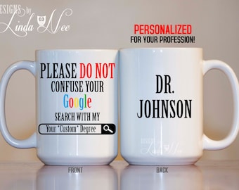 Please do not confuse your GOOGLE search with my CUSTOM Degree, Graduation Gift, Occupation Gift, Personalized Gift, Occupation Mug MSA152