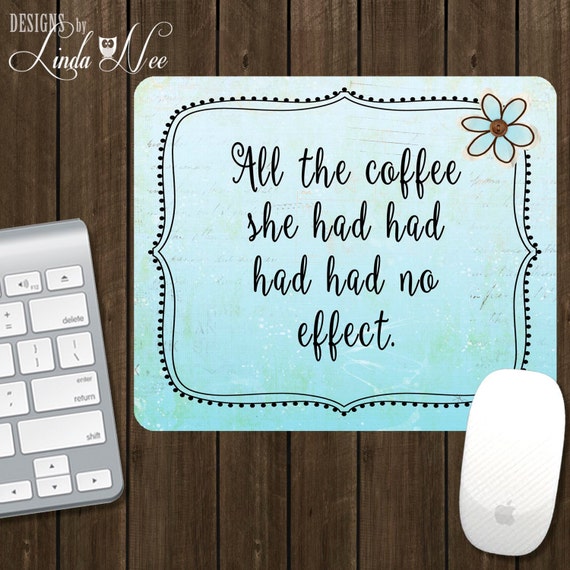 Mouse Pad All The Coffee She Had No Effect Desk Accessories Etsy
