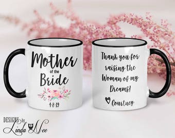 Mother of the Bride Mug, Thank you for raising the Woman of my Dreams, Mother of the Bride Gift, Mother in Law Gift, Wedding Parents MPH229