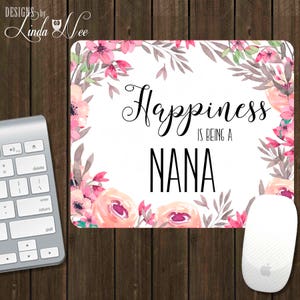Happiness is being a Nana Mouse Pad, Gifts for NANA, Flower Mousepad, Custom Mousepad, Grandma Mousepad, Floral Mouse Pad MIMI Oma LOLA AP2