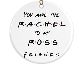 You are the Rachel to my Ross Friends TV Show Ornament, Gift for Wife, Gift for Girlfriend, Rachel Green, You're my Lobster, 3" U-FRN001