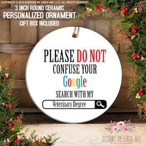 Veterinarian Gift, Vet Ornament, Please no not Confuse your Google Search with my Veterinary Degree Gift Ornament Veterinary Ornament OPH118