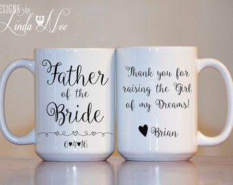 Father of the Bride Mug Personalized Gift Thank you for raising the Girl of my Dreams Wedding Gift for Father in Law Gift from Groom MPH85