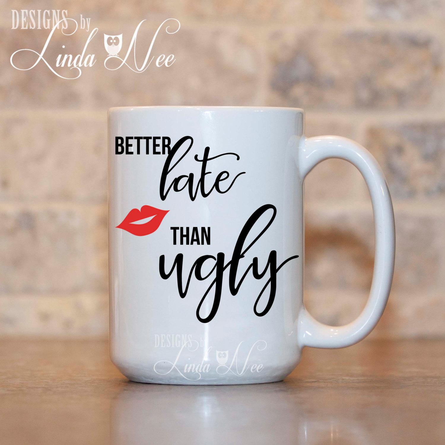 Better Late Than Ugly Coffee Mug Funny Quote Mug Funny Etsy