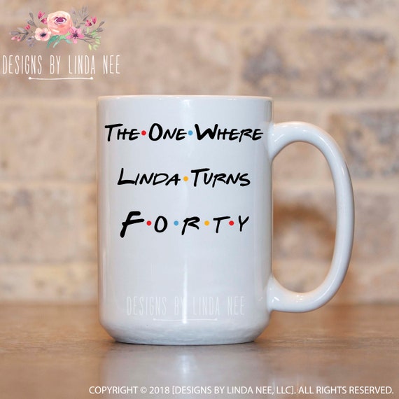 Friends 40th Birthday Gift Personalized 40th Birthday Mug the One