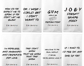 Friends TV Show Kitchen Towels, Friends Show Fan Merchandise, I'd Pee on Any One You, Joey Doesn't Share Food Christmas Gift Tea Towel U-FRN